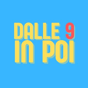Dalle 9 in poi