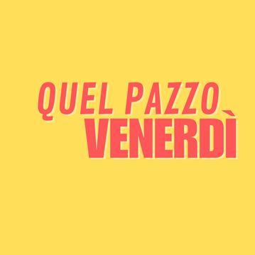 Quel pazzo venerdì